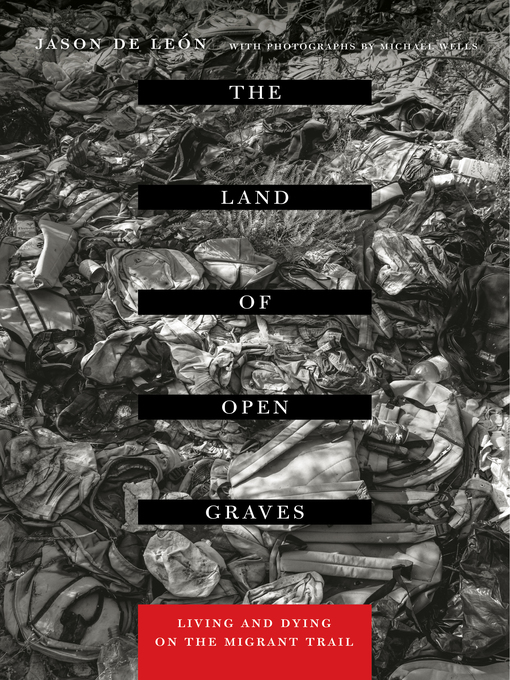 Title details for The Land of Open Graves by Jason De Leon - Available